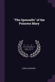 &quote;The Spousells&quote; of the Princess Mary