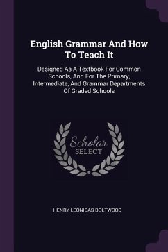 English Grammar And How To Teach It - Boltwood, Henry Leonidas