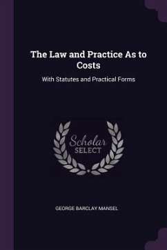 The Law and Practice As to Costs - Mansel, George Barclay