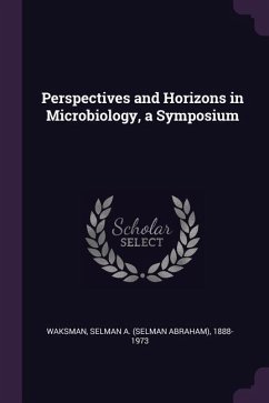 Perspectives and Horizons in Microbiology, a Symposium - Waksman, Selman A