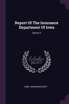 Report Of The Insurance Department Of Iowa; Volume 2 - Dept, Iowa Insurance