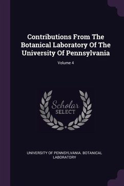 Contributions From The Botanical Laboratory Of The University Of Pennsylvania; Volume 4