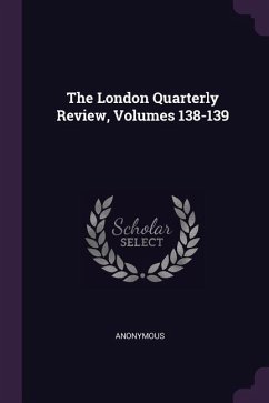 The London Quarterly Review, Volumes 138-139