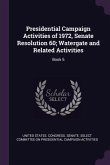 Presidential Campaign Activities of 1972, Senate Resolution 60; Watergate and Related Activities
