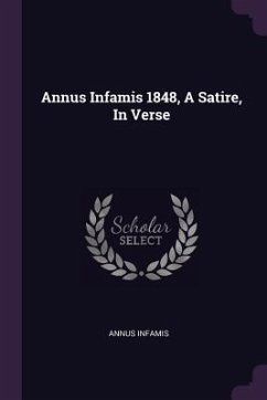 Annus Infamis 1848, A Satire, In Verse - Infamis, Annus