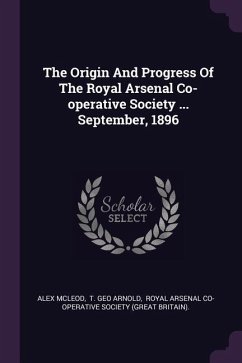 The Origin And Progress Of The Royal Arsenal Co-operative Society ... September, 1896