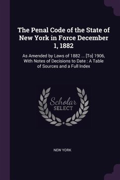 The Penal Code of the State of New York in Force December 1, 1882 - York, New