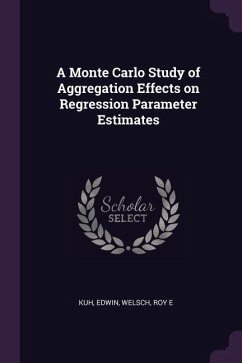 A Monte Carlo Study of Aggregation Effects on Regression Parameter Estimates - Kuh, Edwin; Welsch, Roy E