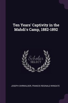 Ten Years' Captivity in the Mahdi's Camp, 1882-1892