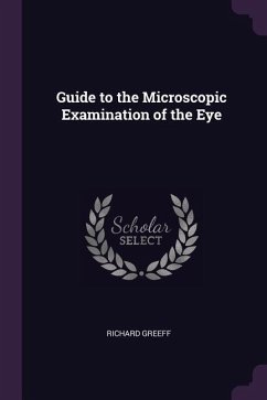 Guide to the Microscopic Examination of the Eye - Greeff, Richard