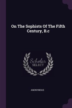 On The Sophists Of The Fifth Century, B.c