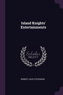 Island Knights' Entertainments - Stevenson, Robert Louis