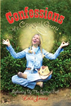 Confessions of a Cowgirl Guru - Jones, Lola