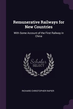 Remunerative Railways for New Countries - Rapier, Richard Christopher