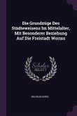 Die Grundzüge Des Städteweisens Im Mittelalter, Mit Besonderer Beziehung Auf Die Freistadt Worms