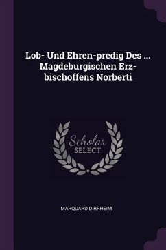 Lob- Und Ehren-predig Des ... Magdeburgischen Erz-bischoffens Norberti