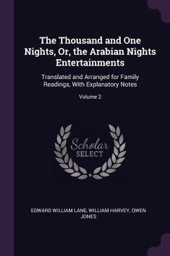 The Thousand and One Nights, Or, the Arabian Nights Entertainments: Translated and Arranged for Family Readings, With Explanatory Notes; Volume 2