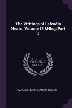 The Writings of Lafcadio Hearn, Volume 13, Part 1