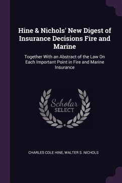 Hine & Nichols' New Digest of Insurance Decisions Fire and Marine - Hine, Charles Cole; Nichols, Walter S