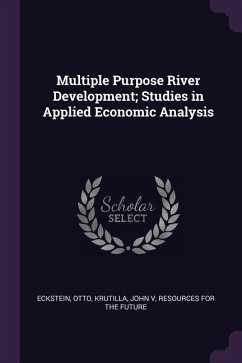 Multiple Purpose River Development; Studies in Applied Economic Analysis
