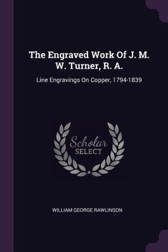 The Engraved Work Of J. M. W. Turner, R. A. - Rawlinson, William George