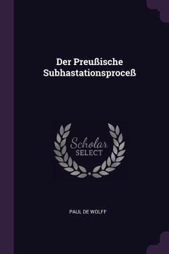 Der Preußische Subhastationsproceß - Wolff, Paul De