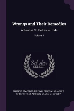Wrongs and Their Remedies - Wolferstan, Francis Stafford Pipe; Addison, Charles Greenstreet; Dudley, James M