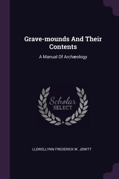 Grave-mounds And Their Contents Grave-mounds And Their Contents