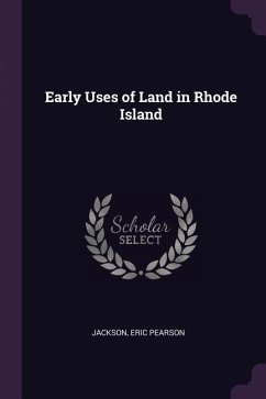 Early Uses of Land in Rhode Island - Jackson, Eric Pearson