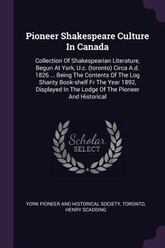 Pioneer Shakespeare Culture In Canada - Toronto; Scadding, Henry