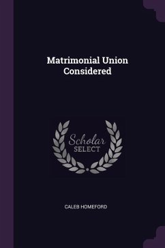 Matrimonial Union Considered - Homeford, Caleb