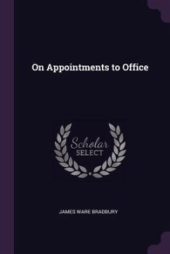 On Appointments to Office - Bradbury, James Ware