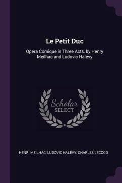 Le Petit Duc - Meilhac, Henri; Halévy, Ludovic; Lecocq, Charles