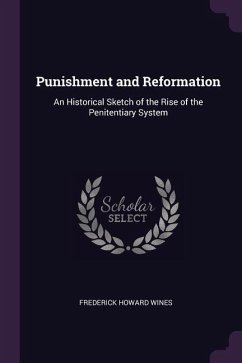 Punishment and Reformation - Wines, Frederick Howard