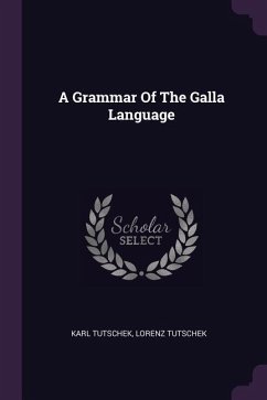 A Grammar Of The Galla Language - Tutschek, Karl; Tutschek, Lorenz