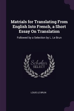 Matrials for Translating From English Into French, a Short Essay On Translation