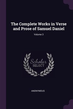 The Complete Works in Verse and Prose of Samuel Daniel; Volume 3