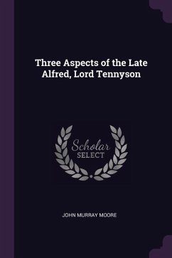 Three Aspects of the Late Alfred, Lord Tennyson