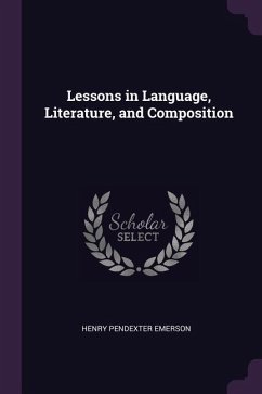 Lessons in Language, Literature, and Composition - Emerson, Henry Pendexter