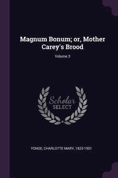 Magnum Bonum; or, Mother Carey's Brood; Volume 3