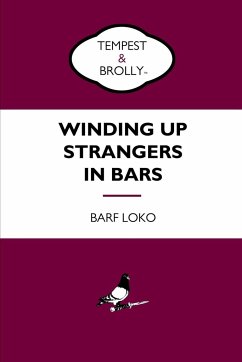 Winding Up Strangers in Bars - Loko, Barf