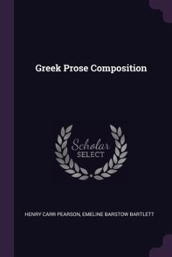 Greek Prose Composition - Pearson, Henry Carr; Bartlett, Emeline Barstow