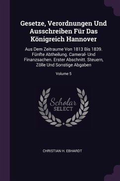 Gesetze, Verordnungen Und Ausschreiben Für Das Königreich Hannover - Ebhardt, Christian H