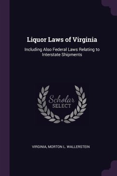 Liquor Laws of Virginia - Virginia; Wallerstein, Morton L