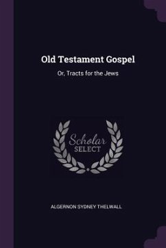 Old Testament Gospel - Thelwall, Algernon Sydney