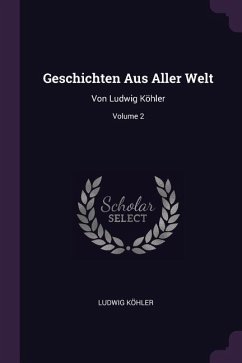 Geschichten Aus Aller Welt - Köhler, Ludwig