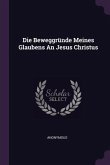 Die Beweggründe Meines Glaubens An Jesus Christus