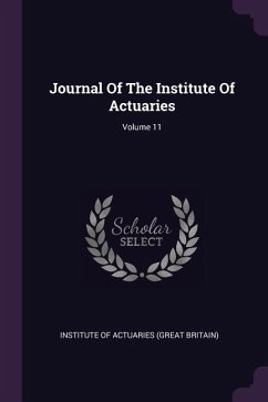Journal Of The Institute Of Actuaries; Volume 11