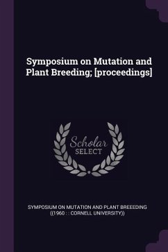 Symposium on Mutation and Plant Breeding; [proceedings] - Mutation and Breeeding, Symposium On Pla