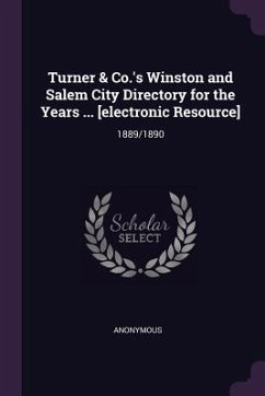 Turner & Co.'s Winston and Salem City Directory for the Years ... [electronic Resource] - Anonymous